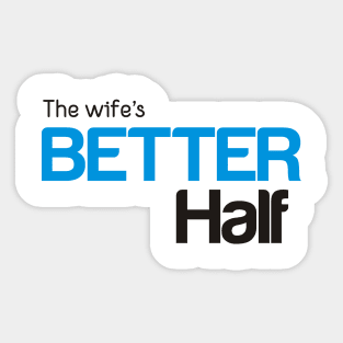 The Wife's Better Half Sticker